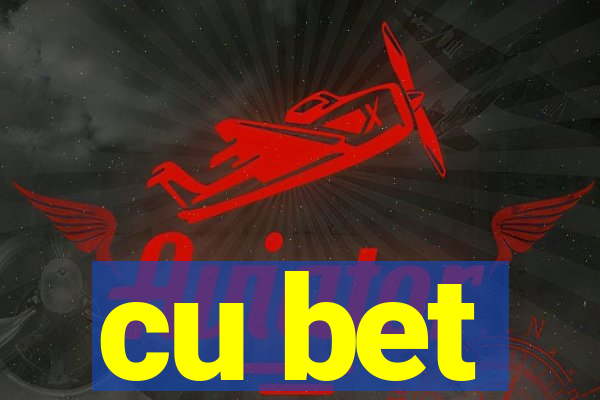 cu bet